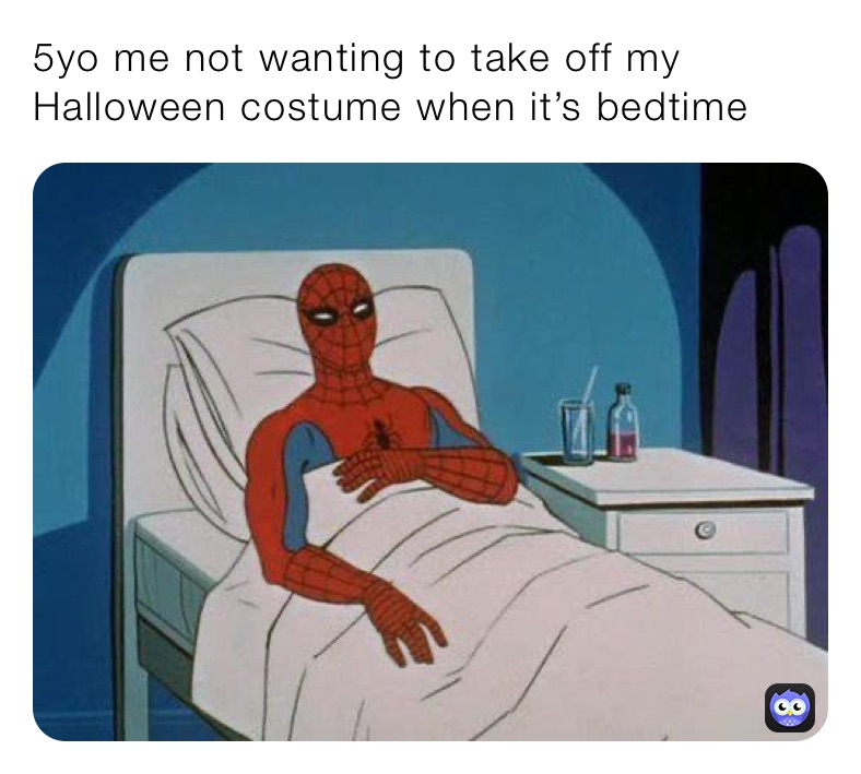 5yo me not wanting to take off my Halloween costume when it’s bedtime 