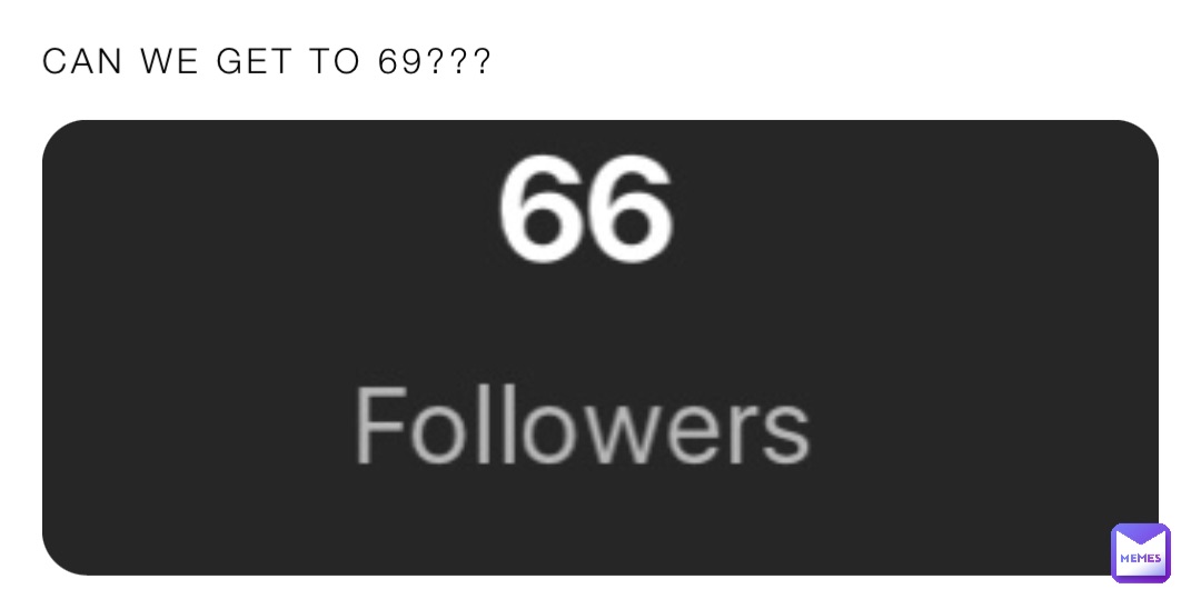 CAN WE GET TO 69???