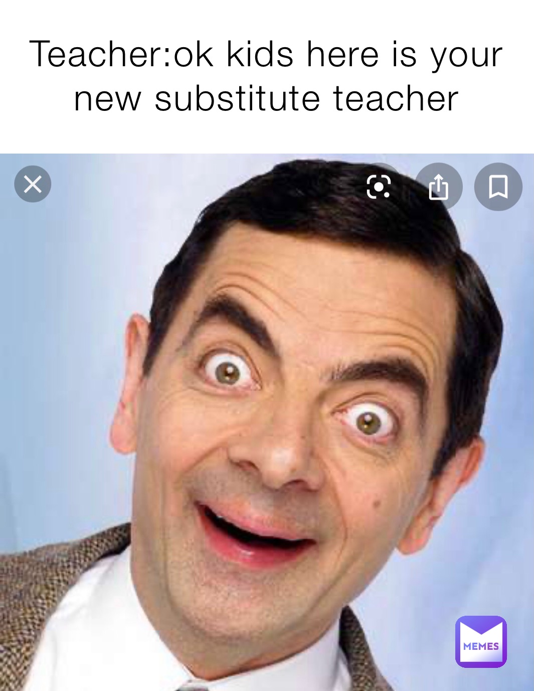 Teacher:ok kids here is your new substitute teacher