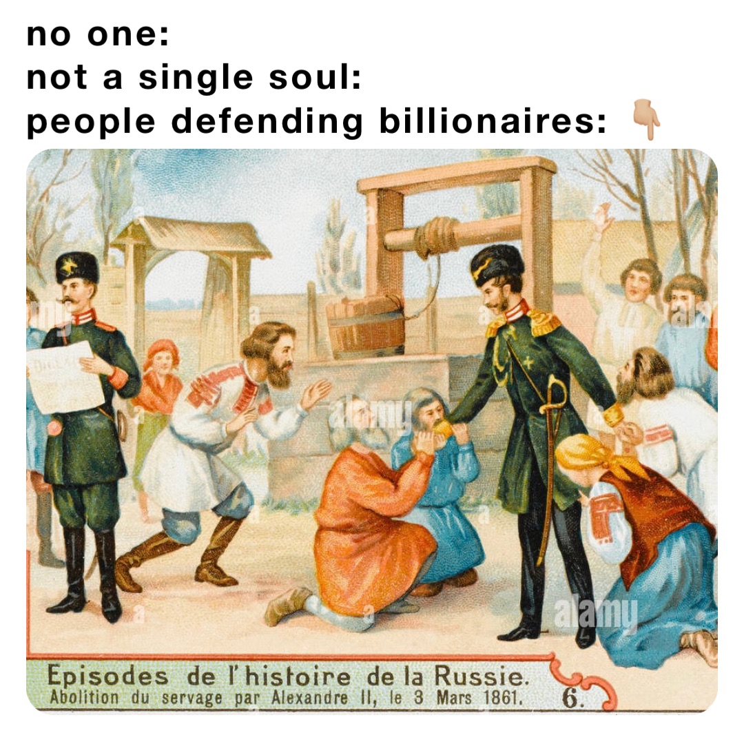 no one:
not a single soul:
people defending billionaires: 👇🏼