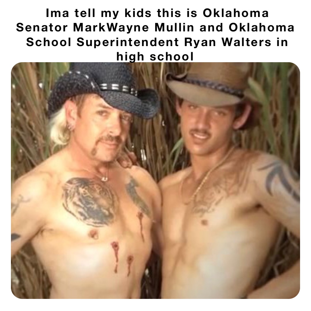 Ima tell my kids this is Oklahoma Senator MarkWayne Mullin and Oklahoma School Superintendent Ryan Walters in high school