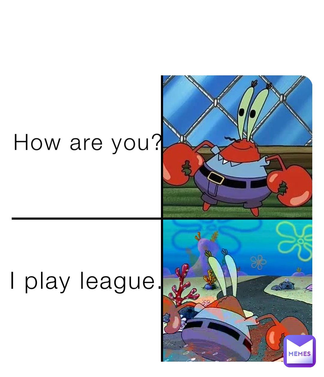 How are you? I play league.