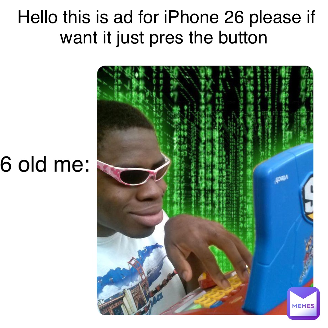 Hello this is ad for iPhone 26 please if want it just pres the button 6 old me: