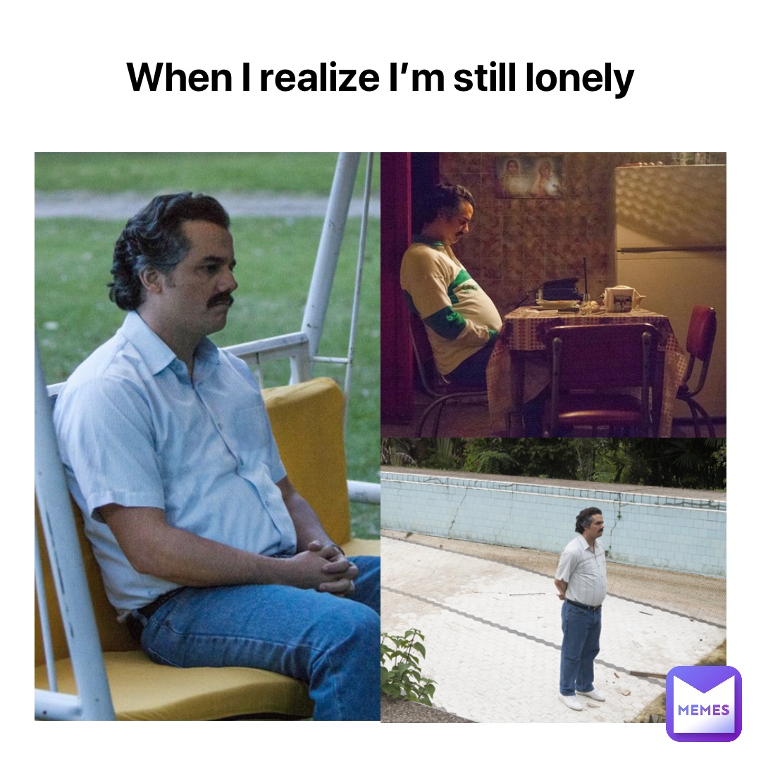 When I realize I’m still lonely