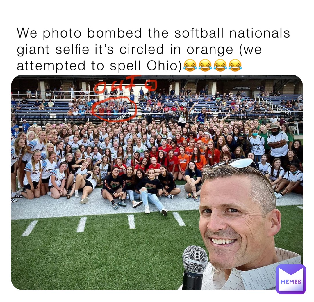 We photo bombed the softball nationals giant selfie it’s circled in orange (we attempted to spell Ohio)😂😂😂😂