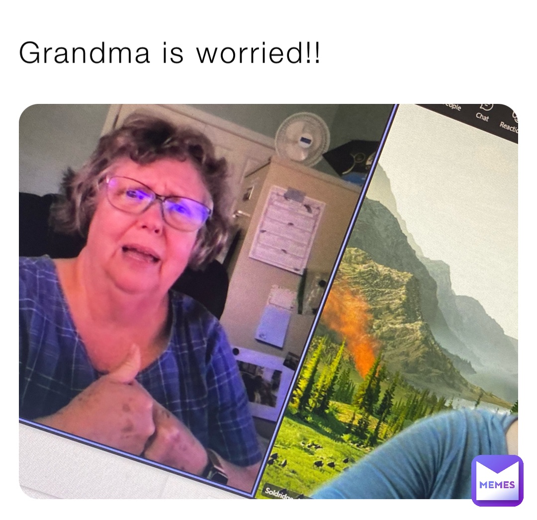 Grandma is worried!!