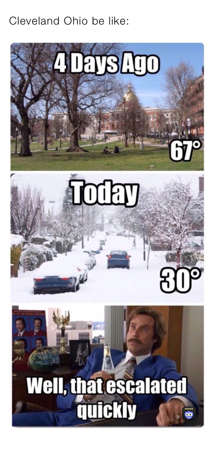 Cleveland Ohio be like: