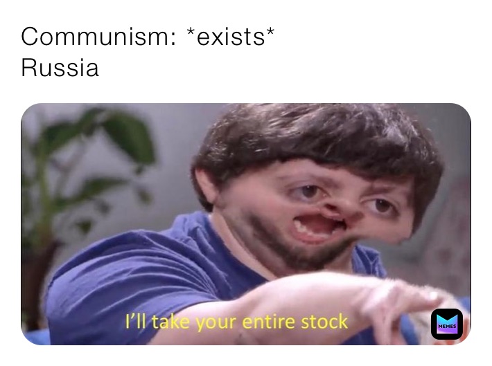 Communism: *exists*
Russia