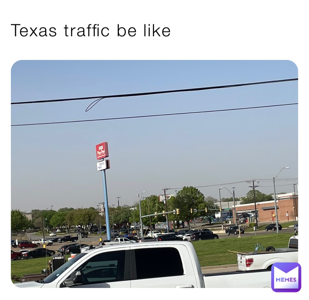 Texas traffic be like