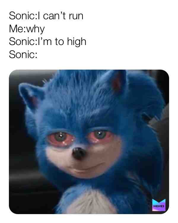 #funnymemes #funnymeme Waytohigh SONIC!
