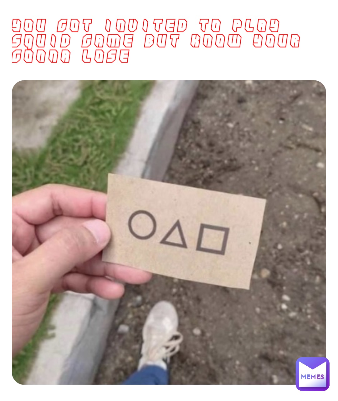 You got invited to play squid game but know your gonna lose
