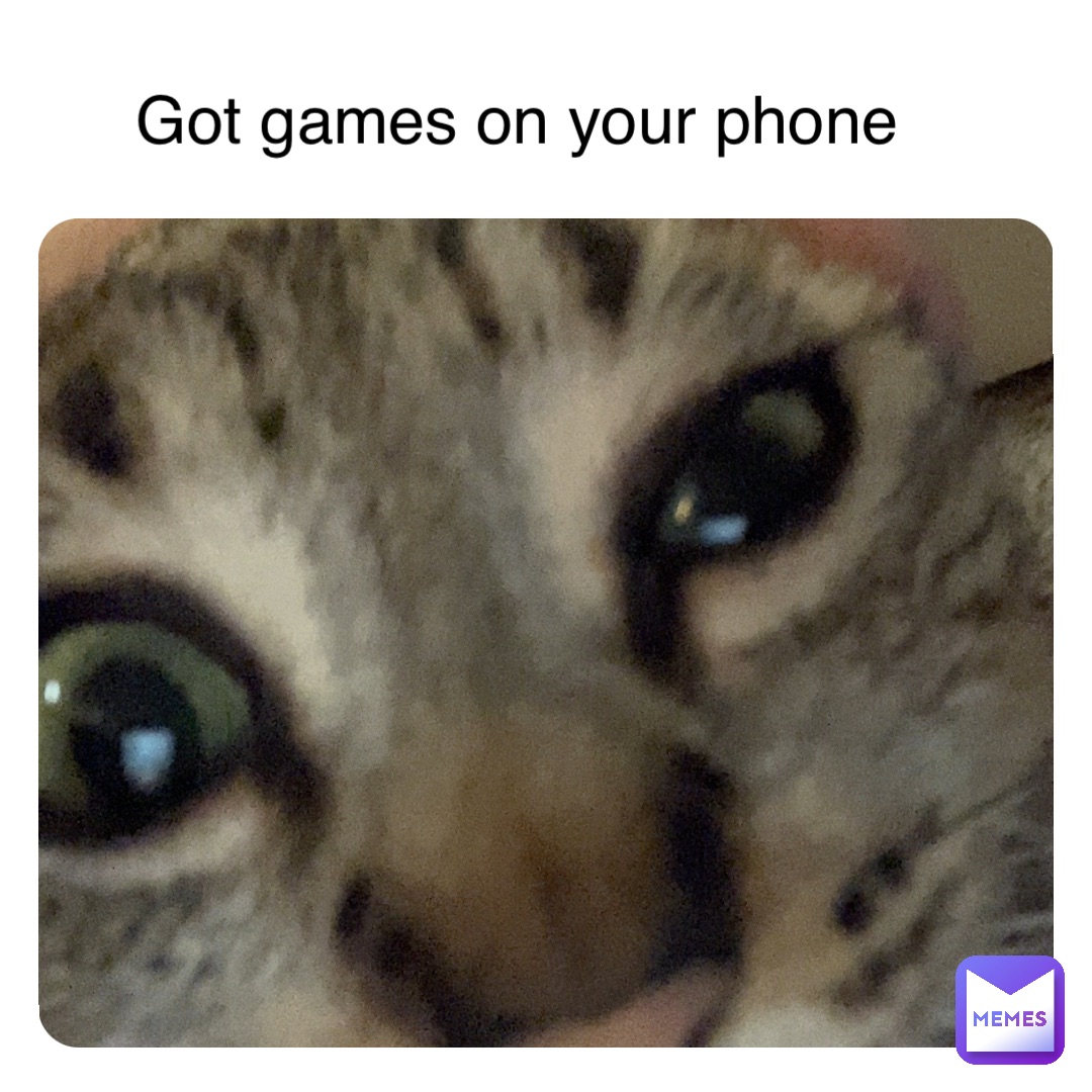 Got games on your phone