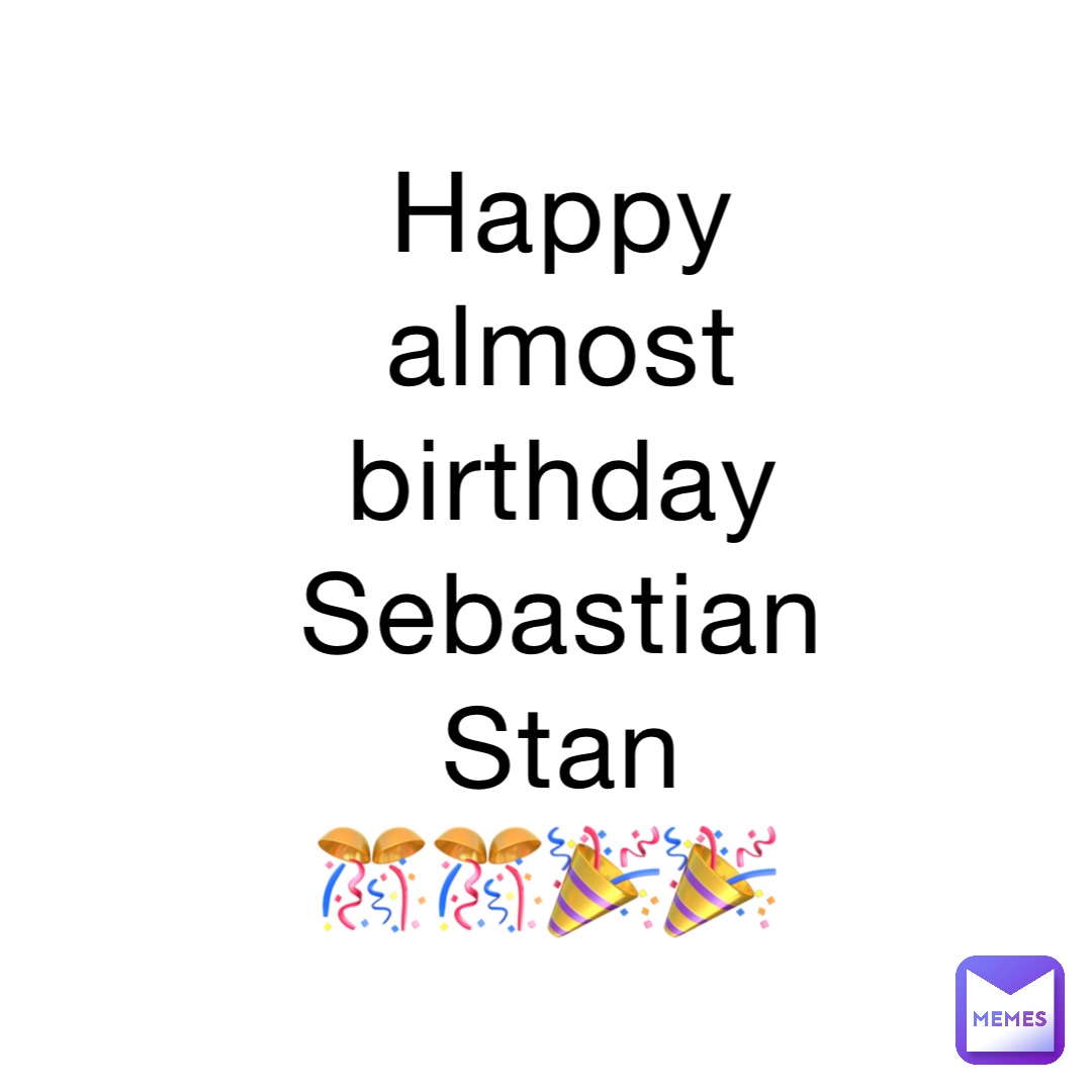 Happy almost birthday Sebastian Stan 
🎊🎊🎉🎉