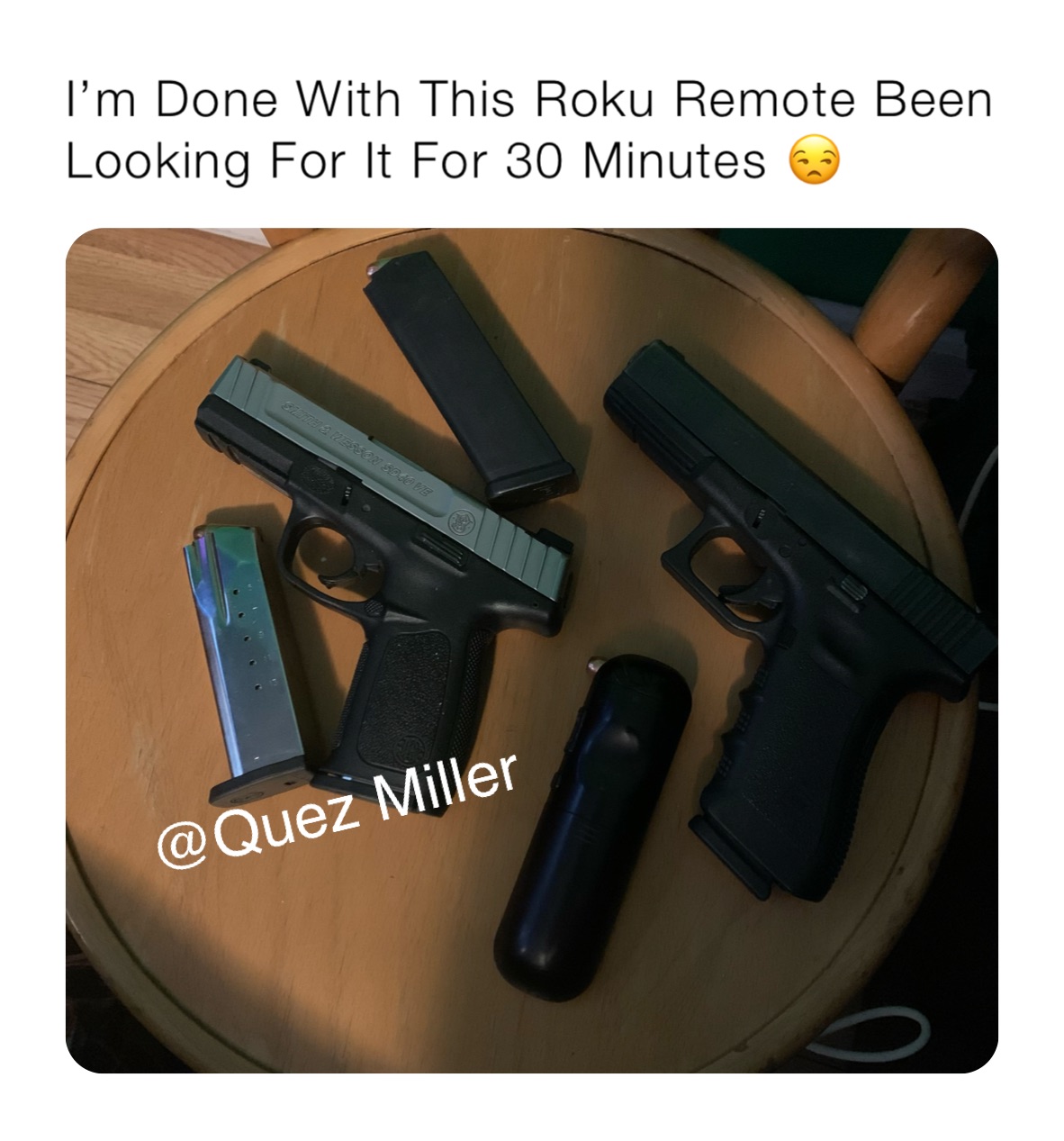 I’m Done With This Roku Remote Been Looking For It For 30 Minutes 😒