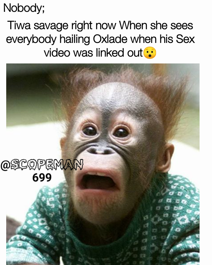 Nobody; @SCOPEMAN699 Tiwa savage right now When she sees everybody hailing Oxlade when his Sex video was linked out😯