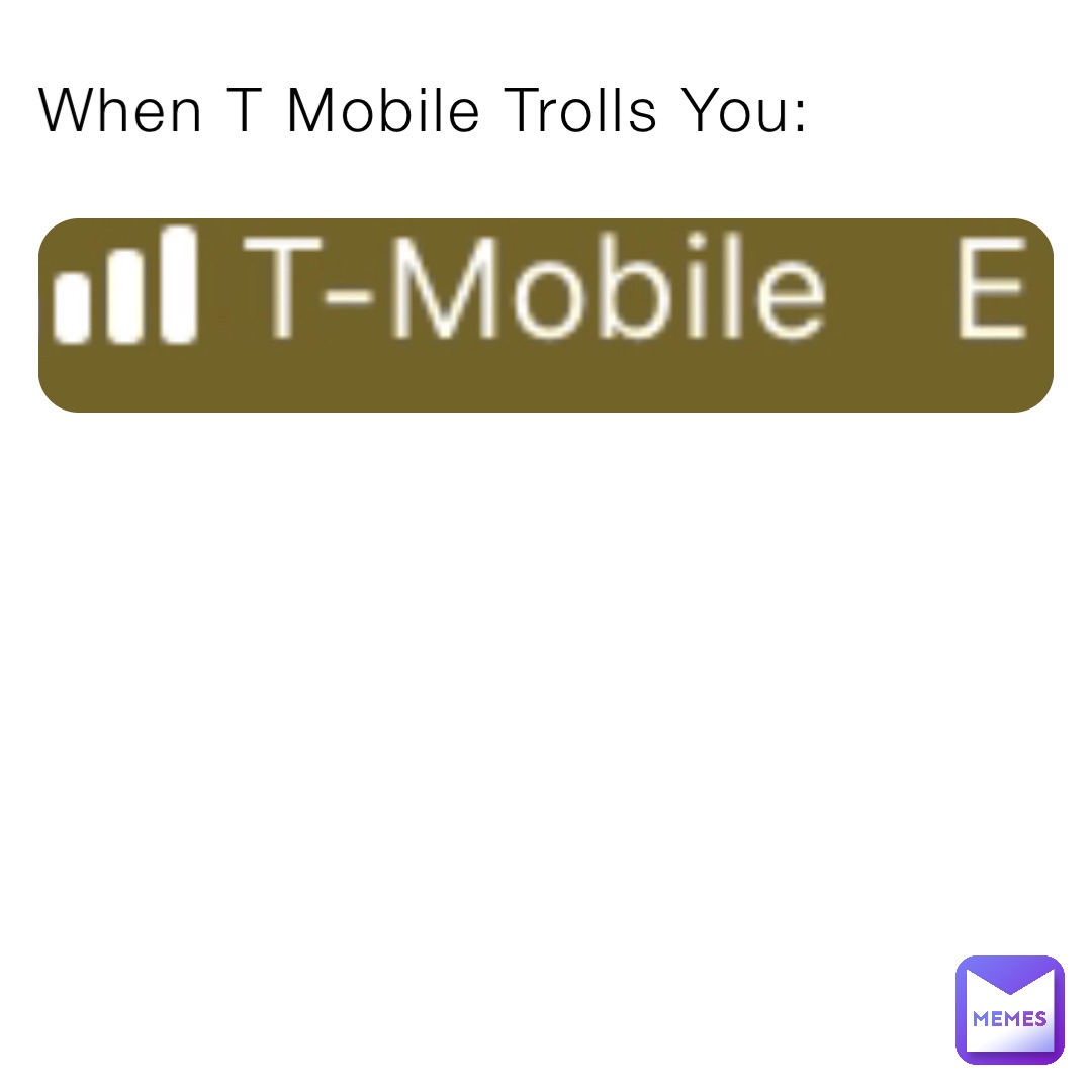 When T Mobile Trolls You: | @WineThePoo | Memes