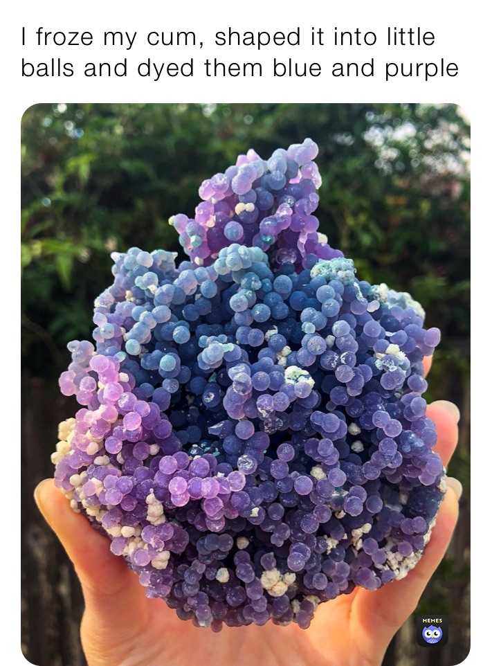 I froze my cum, shaped it into little balls and dyed them blue and purple