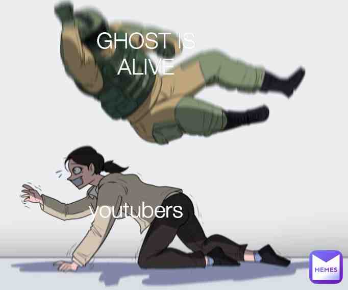 Yes ghost is alive