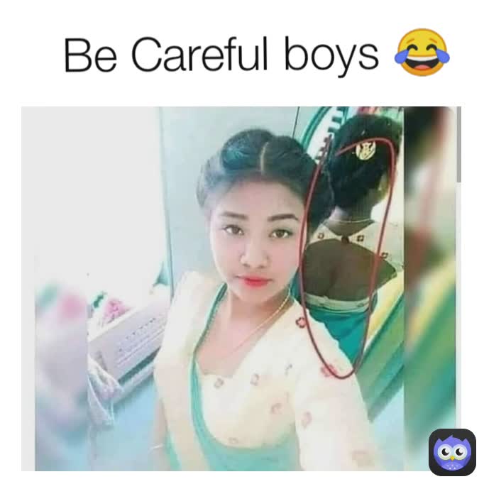 Be Careful boys 😂