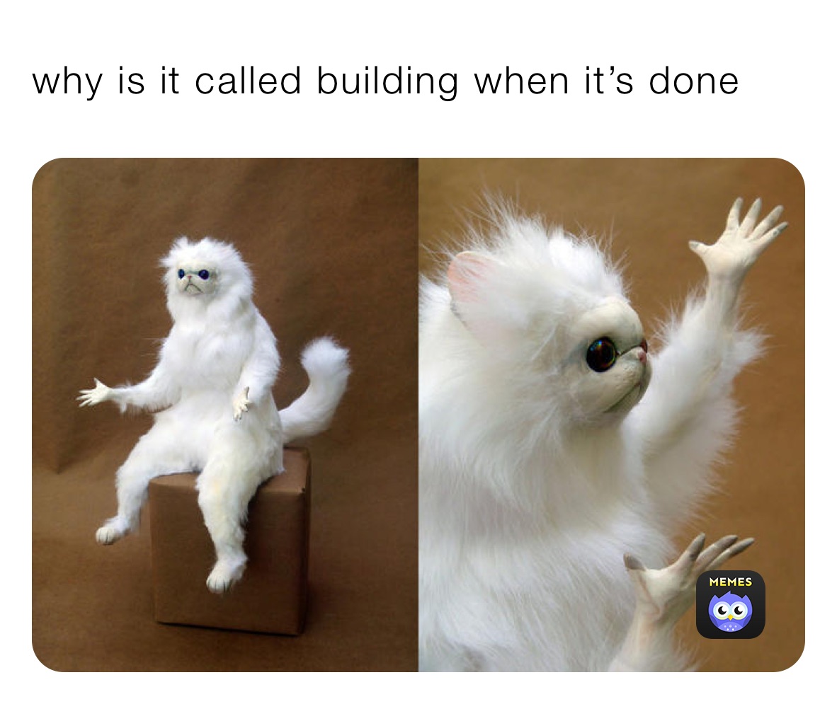 why is it called building when it’s done