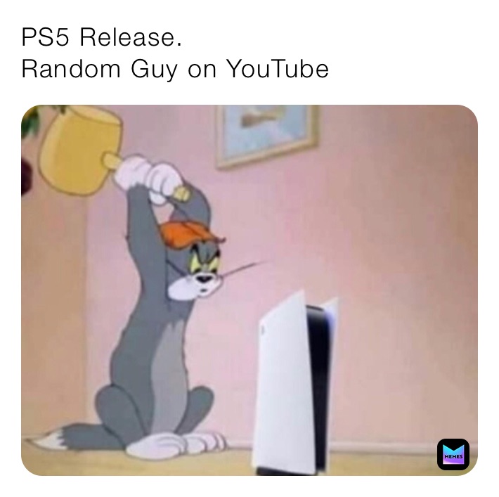 PS5 Release.
Random Guy on YouTube