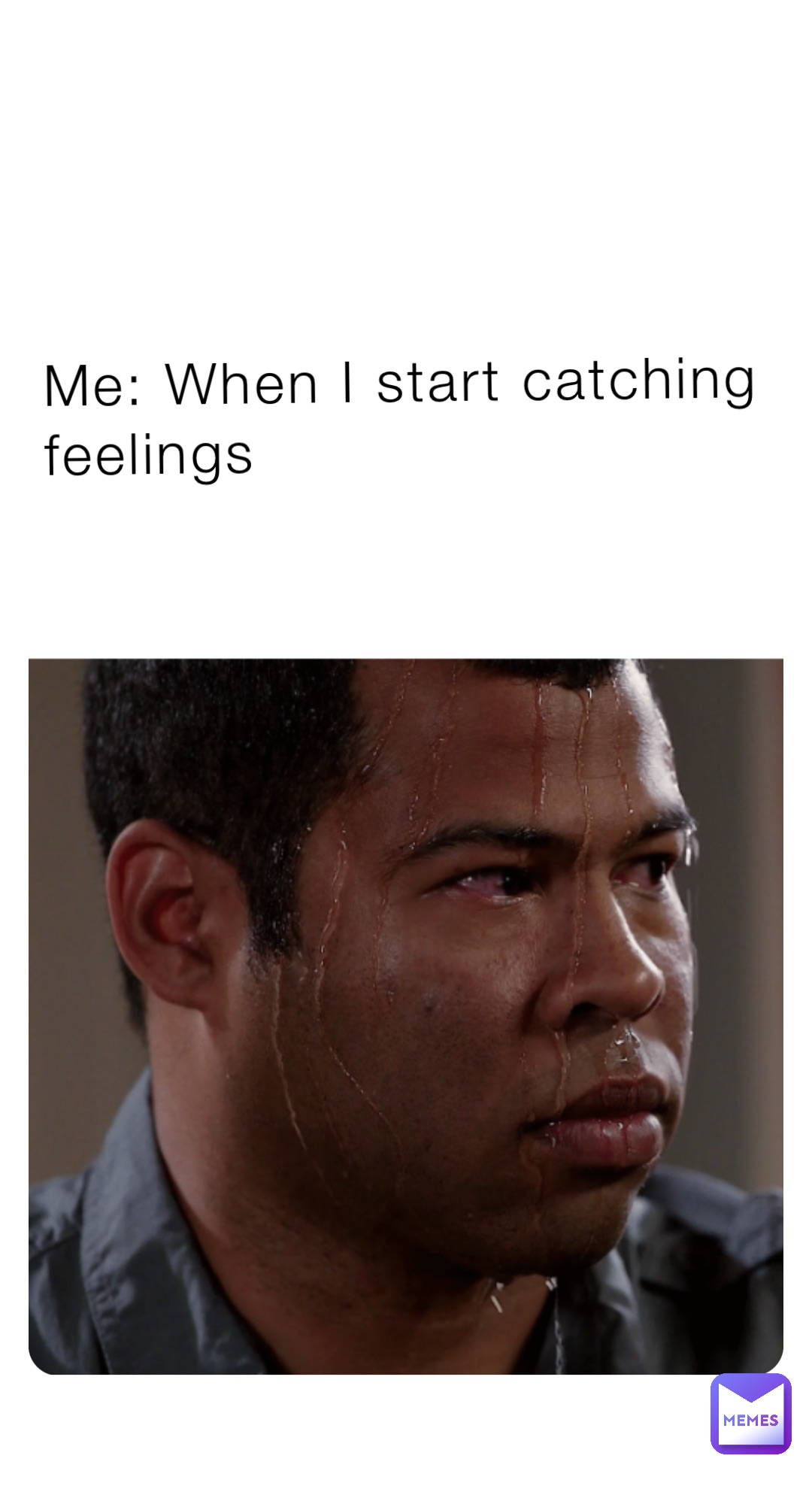Me: When I start catching feelings | @NerdyNincha | Memes