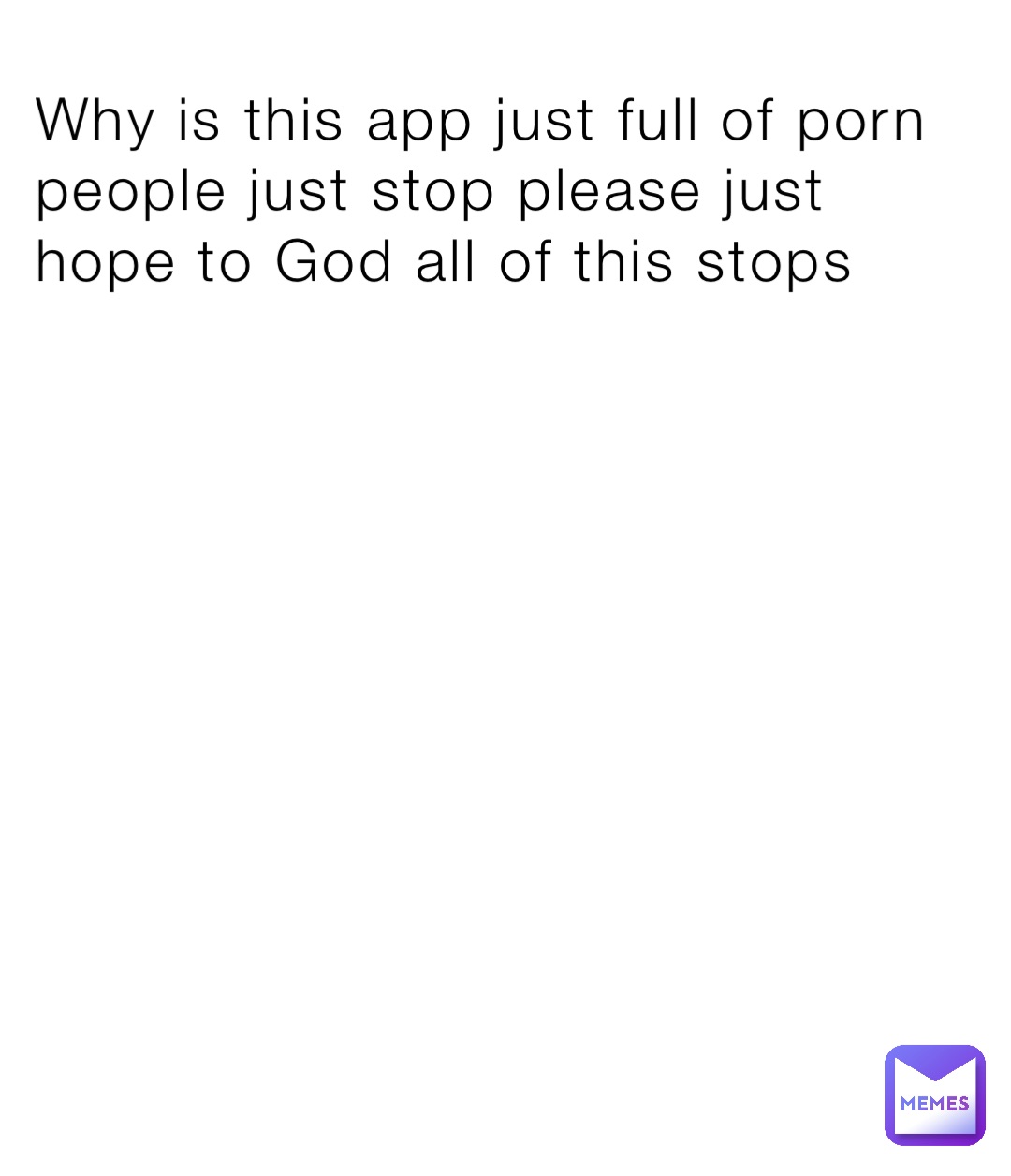 why-is-this-app-just-full-of-porn-people-just-stop-please-just-hope-to