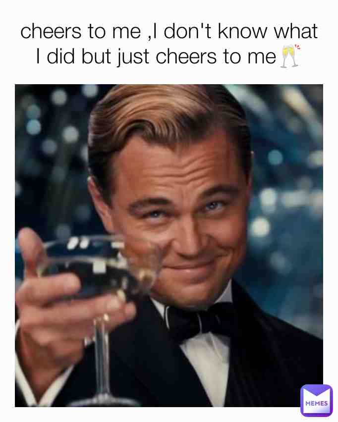 Cheers to myself