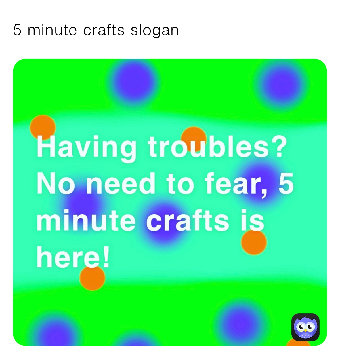 5 minute crafts slogan 