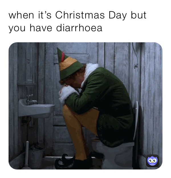 when it’s Christmas Day but you have diarrhoea