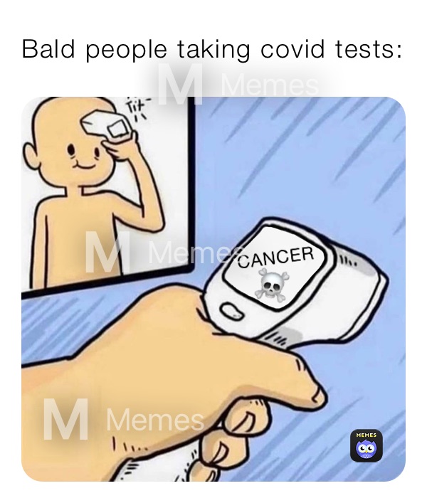 Bald people taking covid tests: