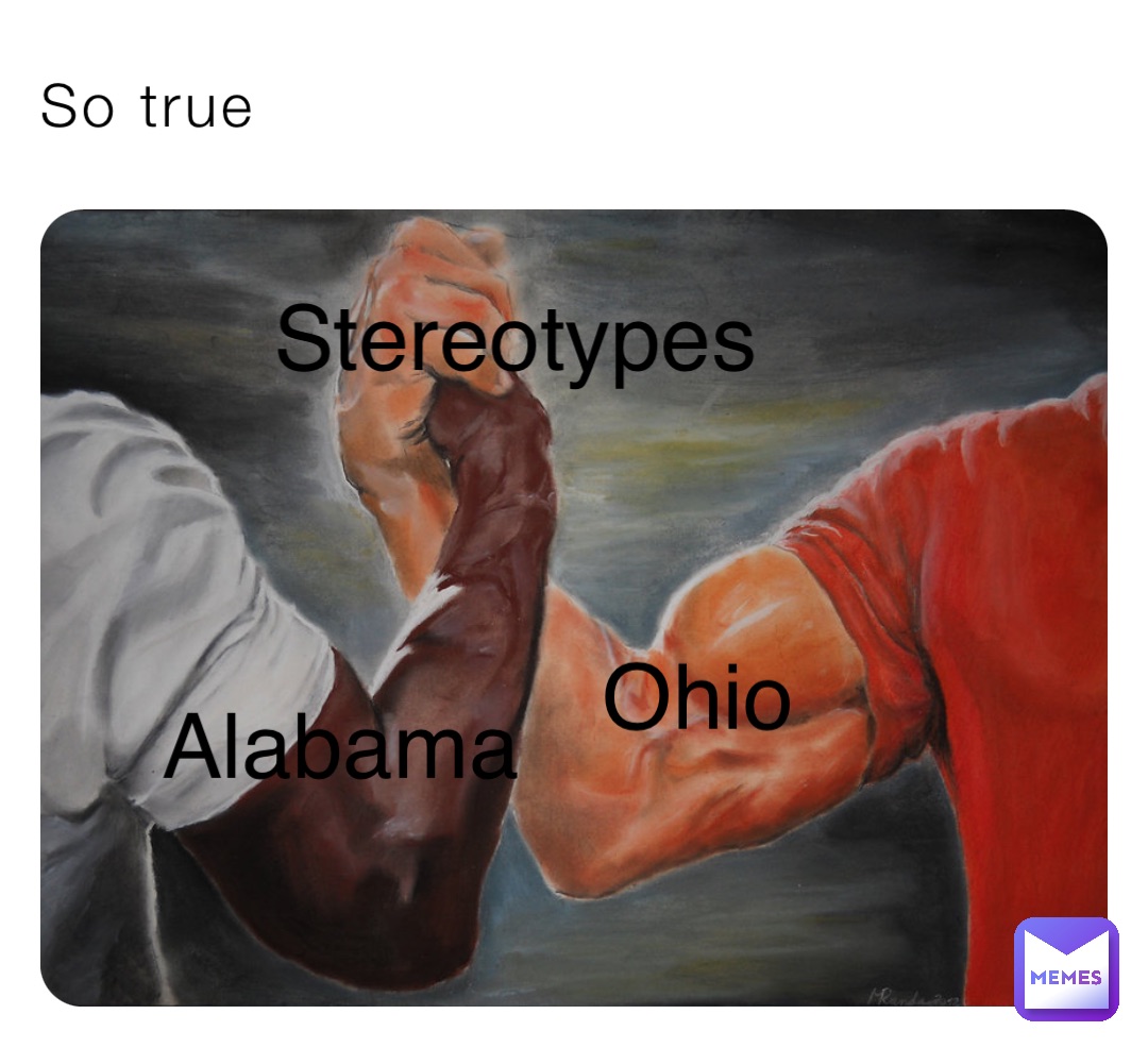 So true Ohio Alabama Stereotypes