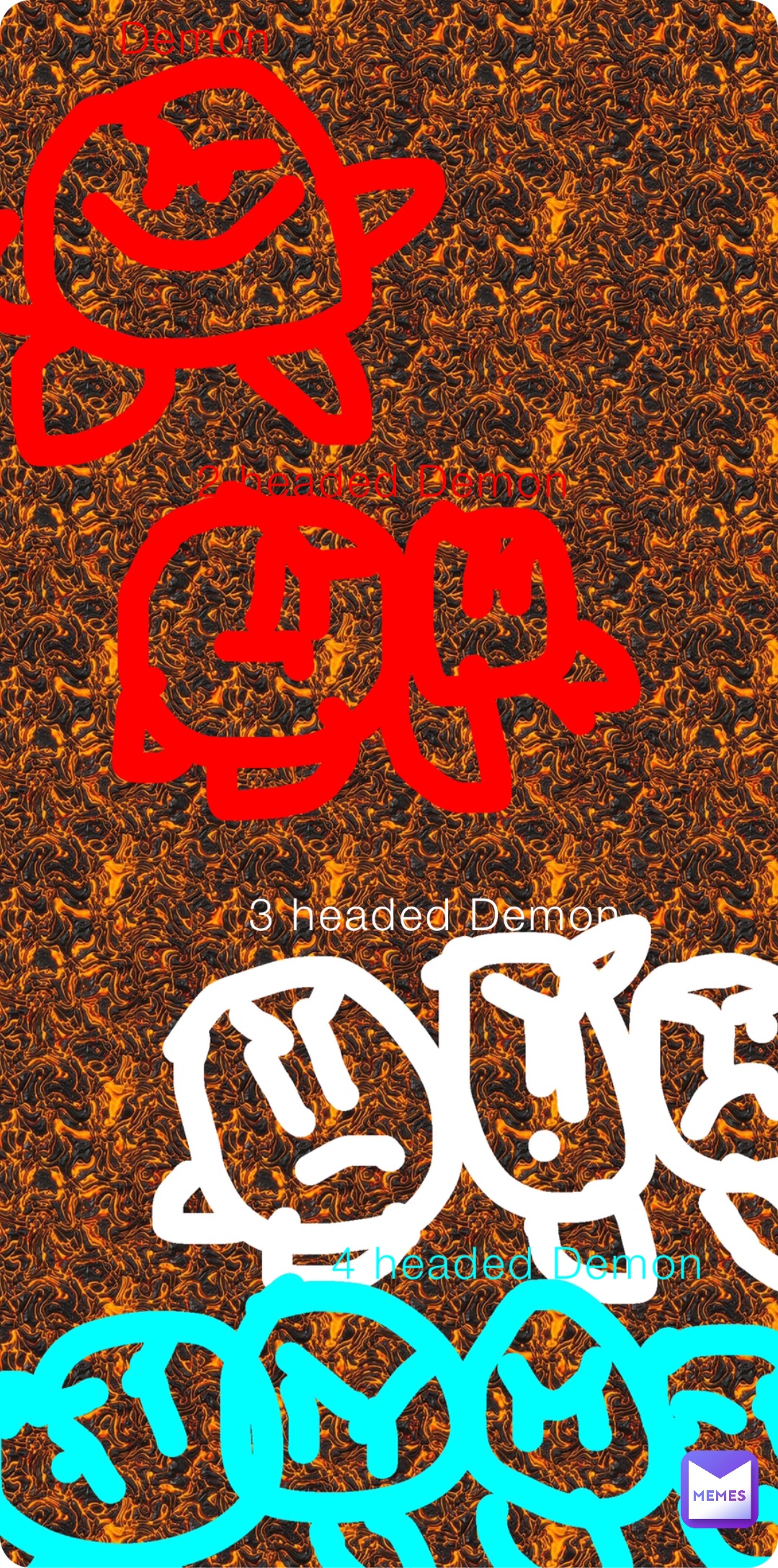 Demon 2 headed Demon 4 headed Demon 3 headed Demon