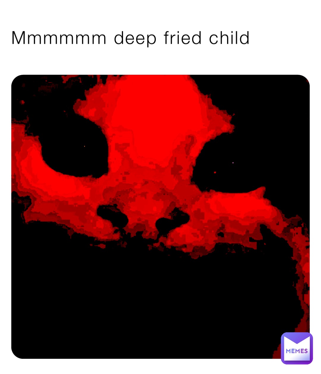 Mmmmmm deep fried child