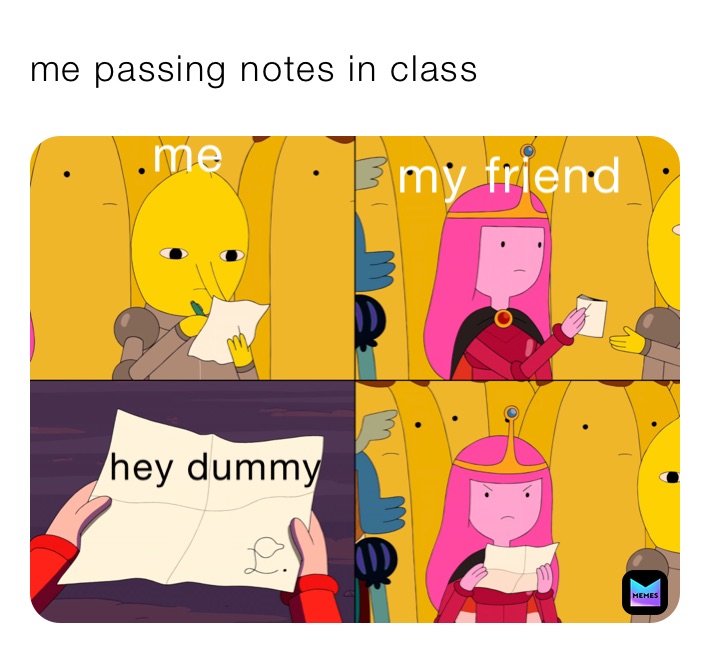 me passing notes in class