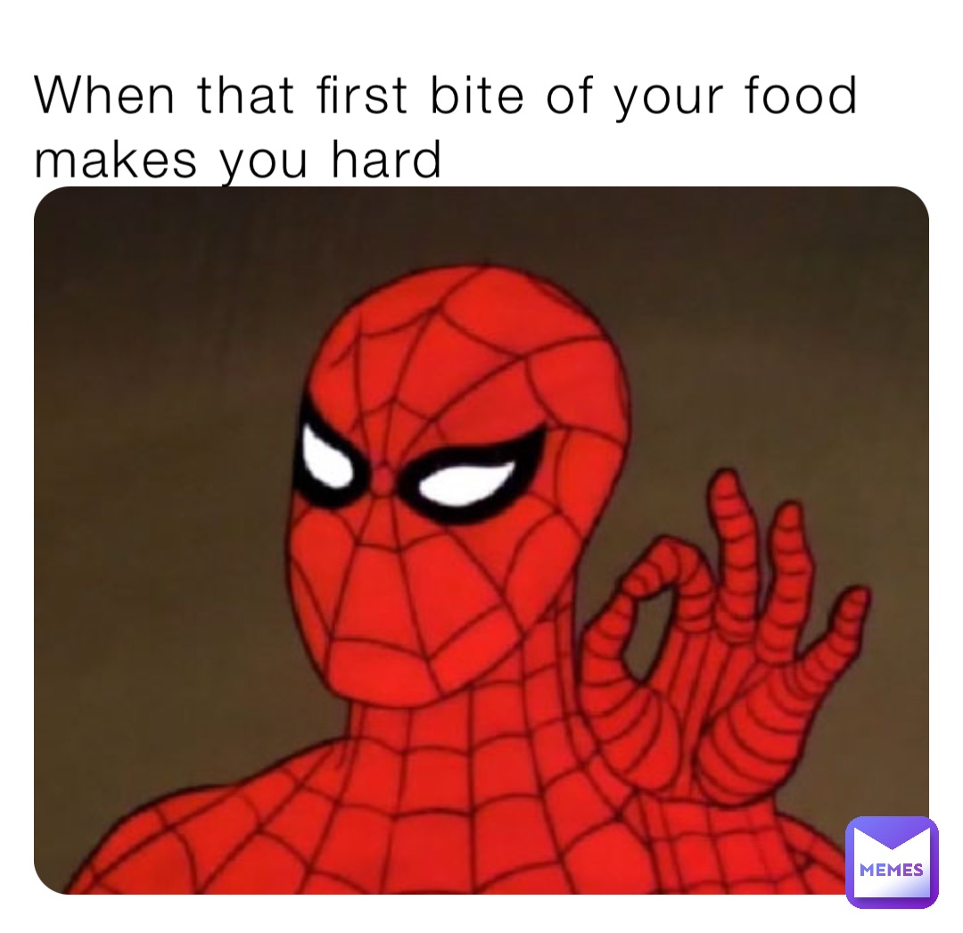 When that first bite of your food makes you hard