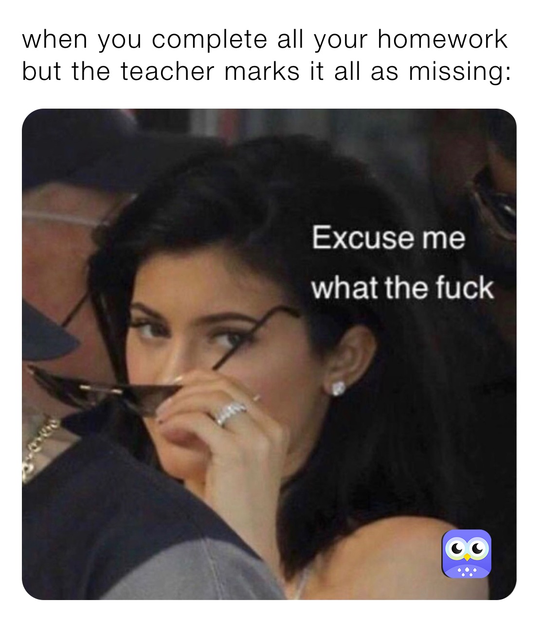 when you complete all your homework but the teacher marks it all as missing: