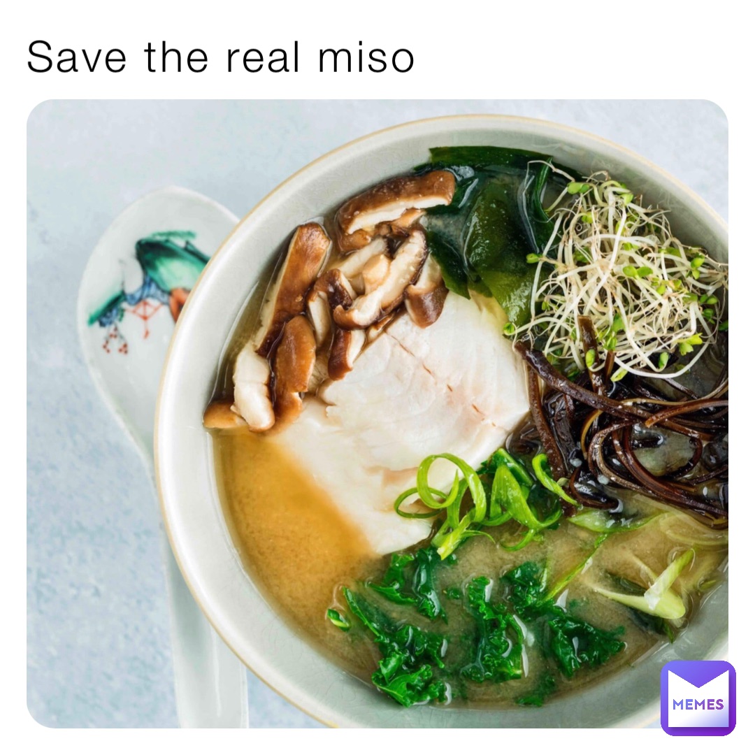 Save the real miso