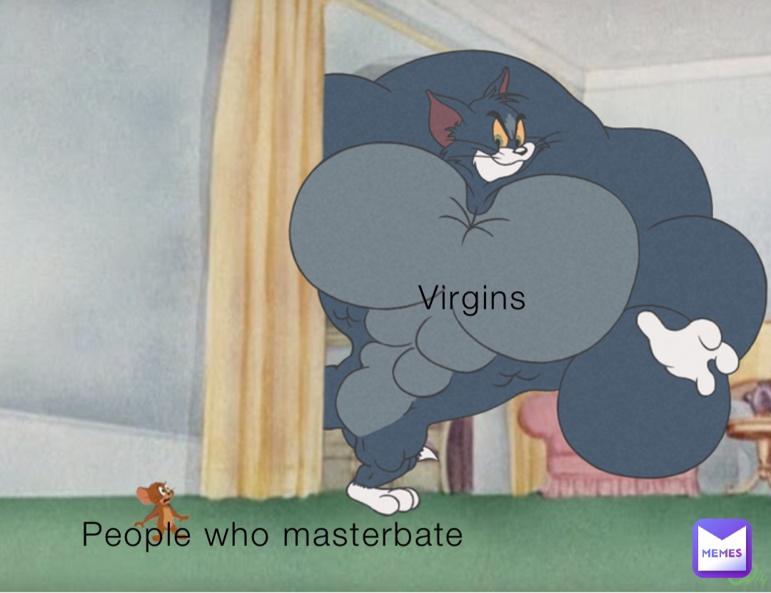 People who masterbate Virgins