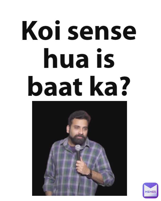 Koi sense hua is baat ka?