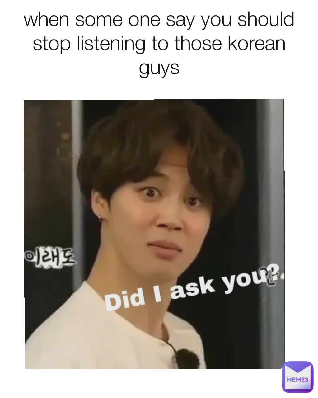 when-some-one-say-you-should-stop-listening-to-those-korean-guys-kim