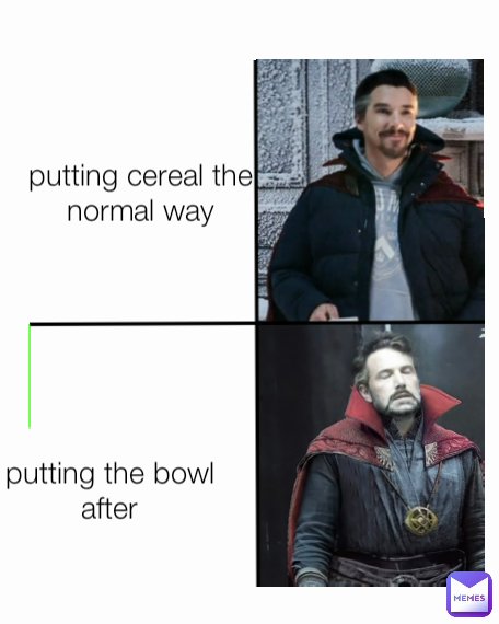 putting the bowl after putting cereal the normal way