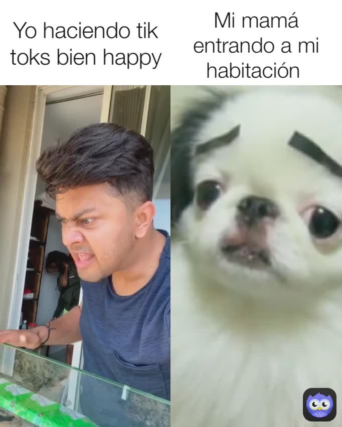 Mi mamá entrando a mi habitación  Yo haciendo tik toks bien happy