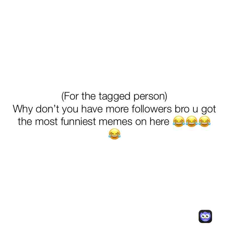 Bruh go follow him please he’s so funny!!