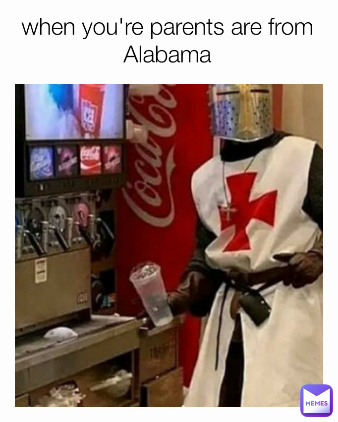 when you're parents are from Alabama