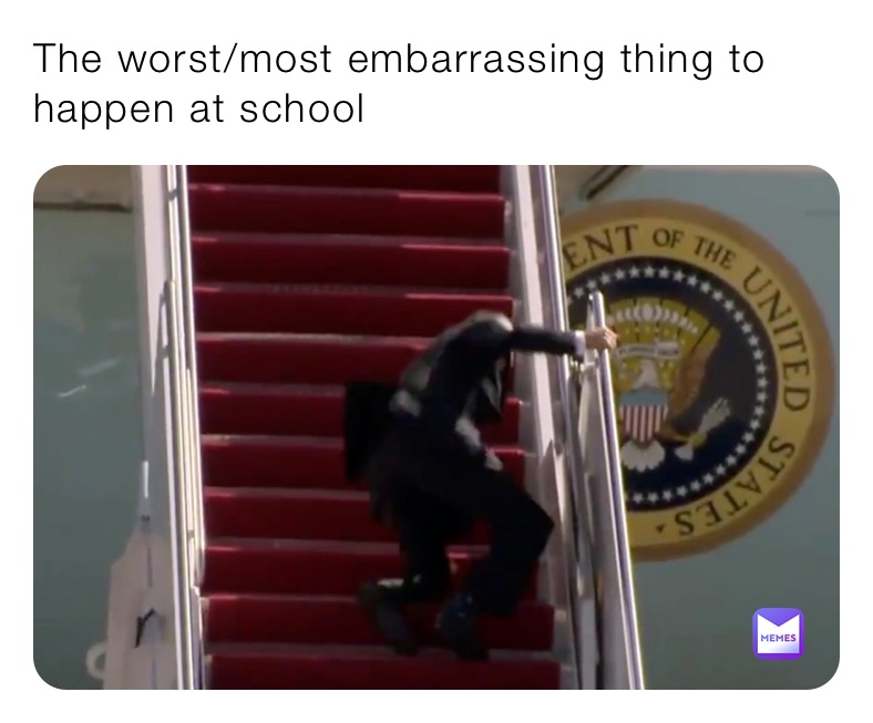 The worst/most embarrassing thing to happen at school