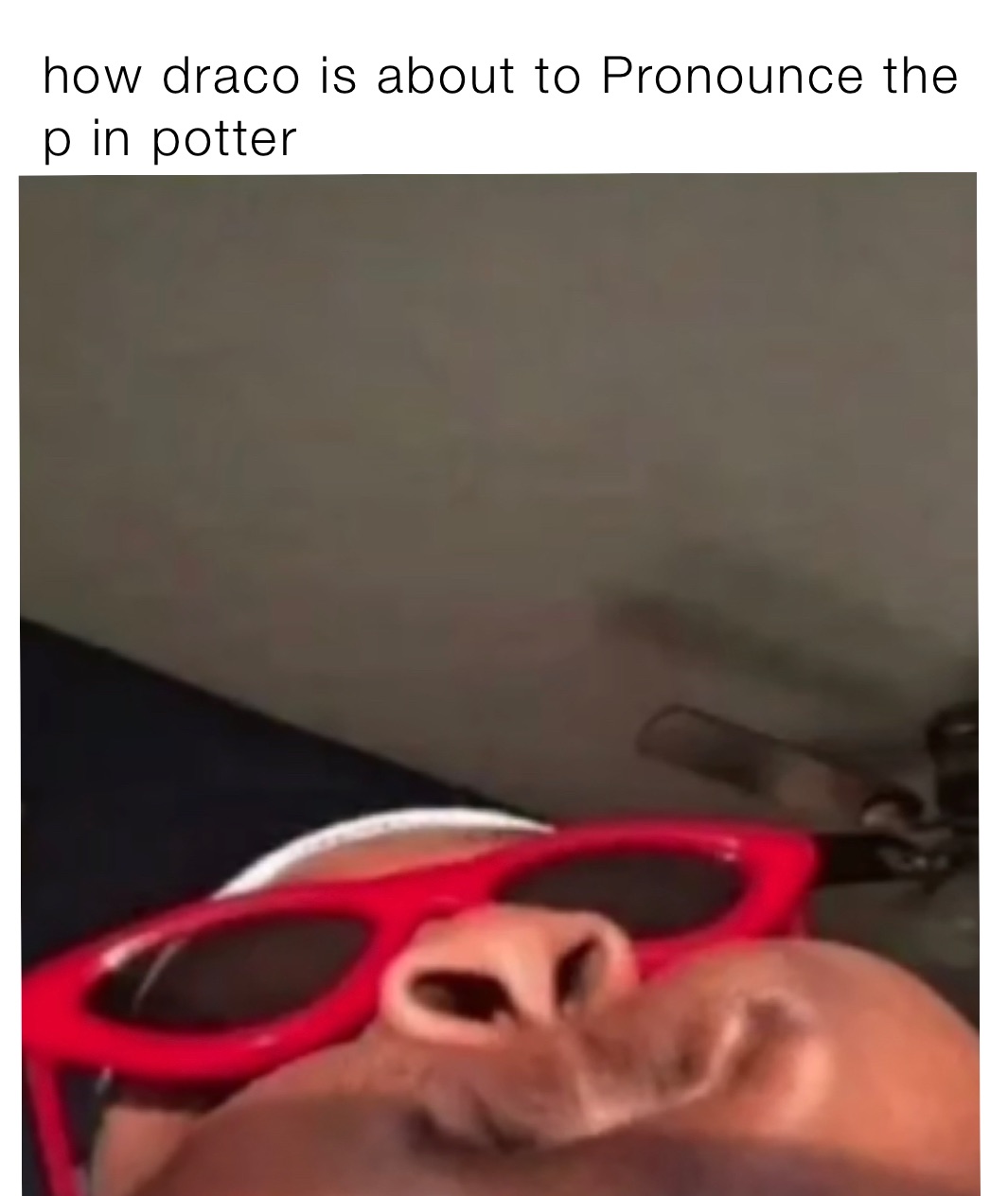 how draco is about to Pronounce the p in potter 
￼
