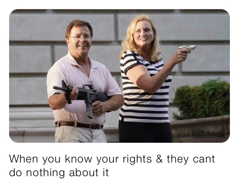 When you know your rights & they cant do nothing about it 