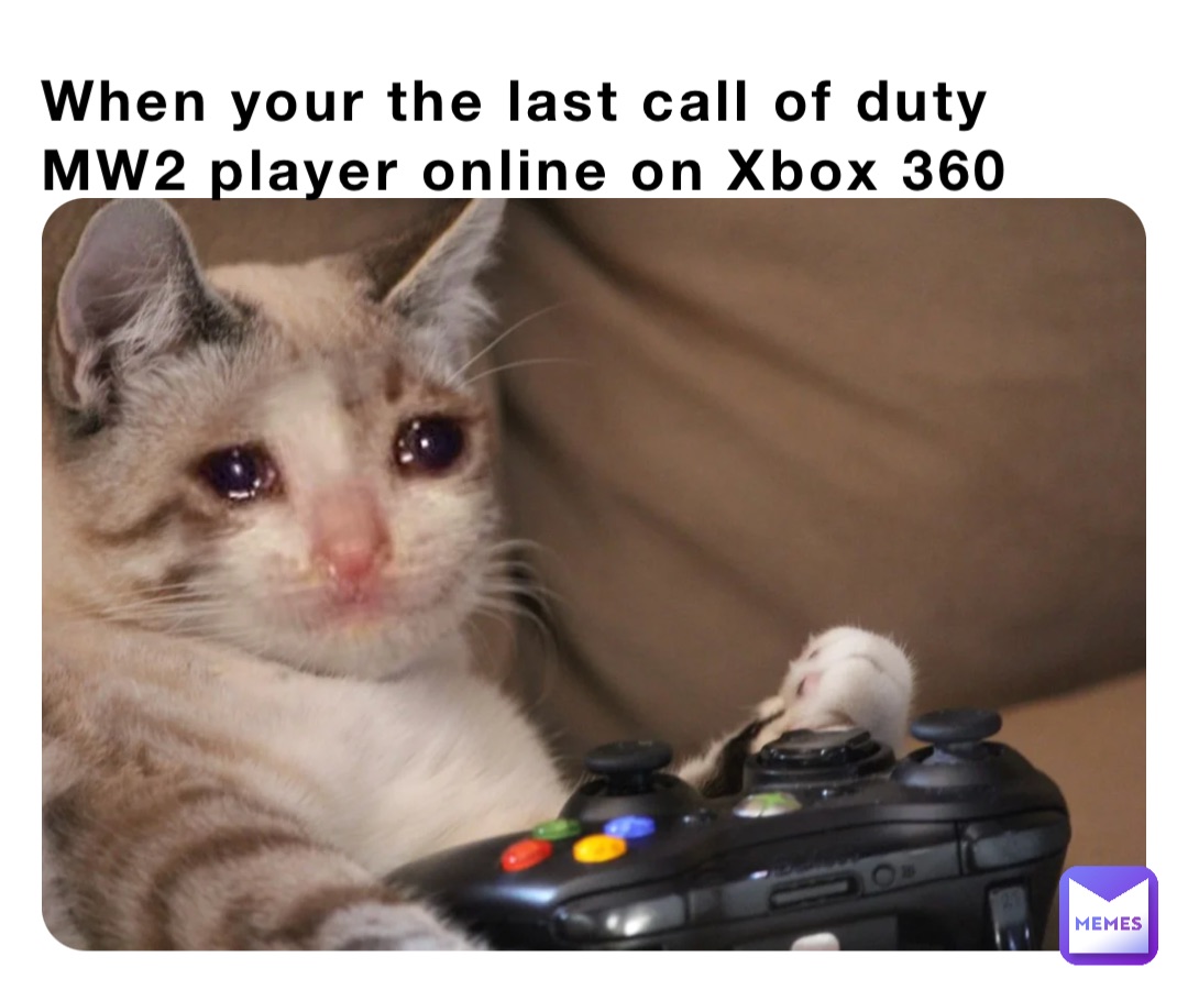 When your the last call of duty MW2 player online on Xbox 360