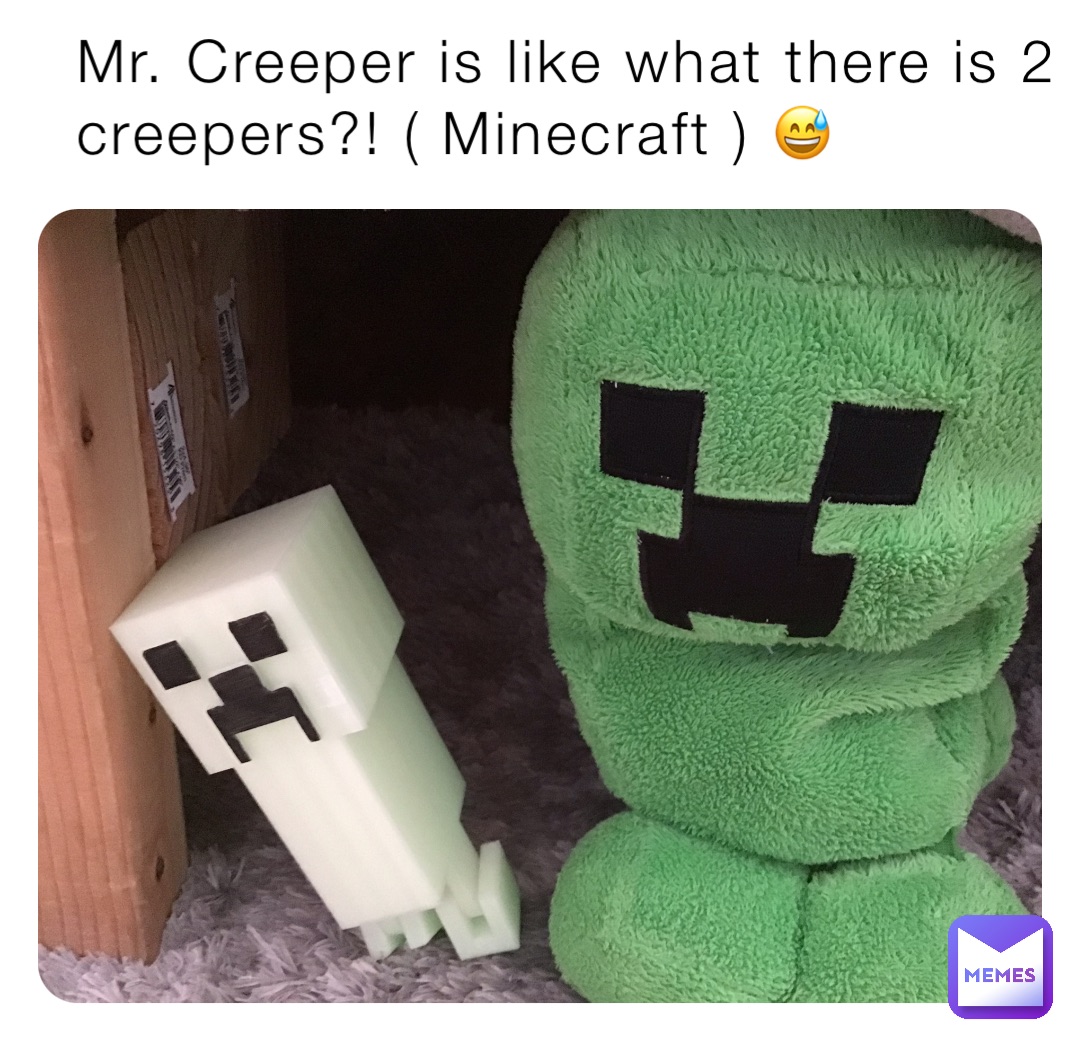 Mr. Creeper is like what there is 2 creepers?! ( Minecraft ) 😅